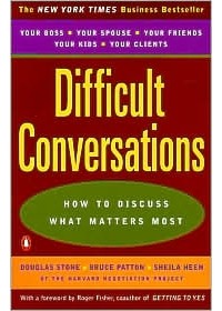  - Difficult Conversations: How to Discuss what Matters Most
