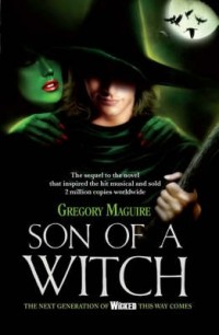 Gregory Maguire - Son of a Witch