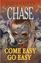 James Hadley Chase - Come Easy Go Easy