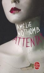 Amelie Nothomb - Attentat