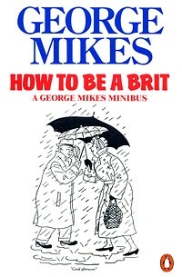 George Mikes - How to Be a Brit