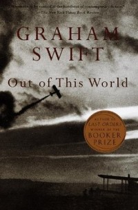 Graham Swift - Out of This World