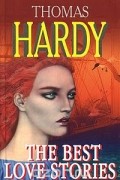 Thomas Hardy - The best love stories (сборник)