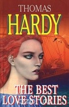 Thomas Hardy - The best love stories (сборник)