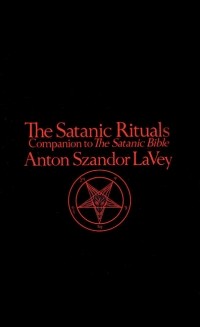 Антон Шандор ЛаВей - The Satanic Rituals: Companion to The Satanic Bible