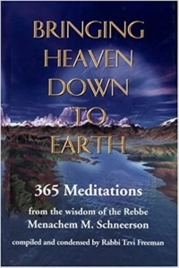 Менахем-Мендл Шнеерсон - Bringing Heaven Down to Earth: 365 Meditations of the Rebbe.