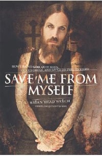 Brian "Head" Welch - Save Me from Myself: How I Found God, Quit Korn, Kicked Drugs, and Lived to Tell My Story