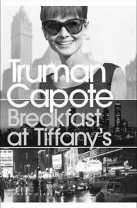 Truman Capote - Breakfast at Tiffany’s and Three Stories