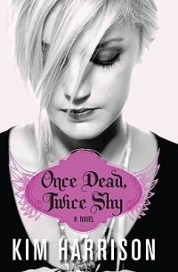 Kim Harrison - Once Dead, Twice Shy