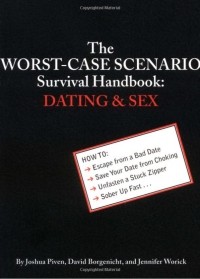  - The Worst-Case Scenario Survival Handbook: Dating&Sex