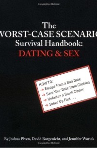  - The Worst-Case Scenario Survival Handbook: Dating&Sex