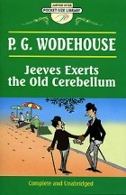 P.G. Wodehouse - Jeeves Exerts the Old Cerebellum (сборник)