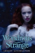 Lesley Livingston - Wondrous Strange