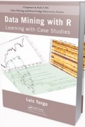 Luis Torgo - Data Mining with R: learning by case studies