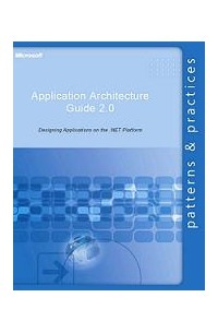 без автора - Microsoft® Application Architecture Guide, Second Edition (Patterns & Practices)
