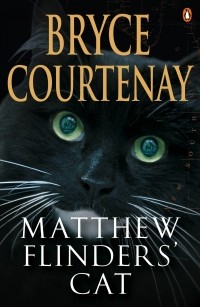 Bryce Courtenay - Matthew Flinders' Cat