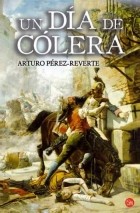 Arturo Pérez-Reverte - Un día de cólera