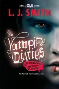 L. J. Smith - The Vampire Diaries: The Awakening and The Struggle (сборник)