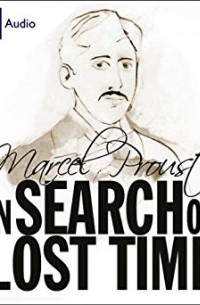 Marsel Proust - In Search of Lost Time (Dramatized)