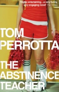 Tom Perrotta - The Abstinence Teacher