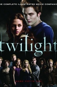 Twilight: The Complete Illustrated Movie Companion