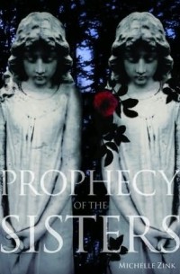 Michelle Zink - Prophecy of the Sisters