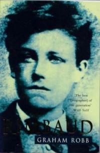 Graham Robb - Rimbaud