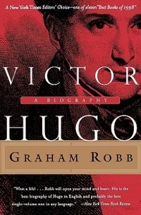 Graham Robb - Victor Hugo