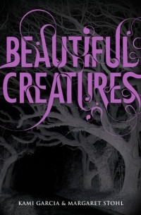 Kami Garcia, Margaret Stohl - Beautiful Creatures