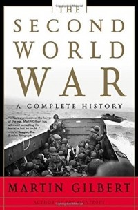 Sir Martin Gilbert - The Second World War: A Complete History