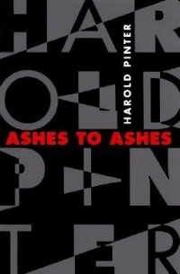 Harold Pinter - Ashes to Ashes