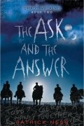 Patrick Ness - The Ask and the Answer