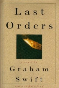 Graham Swift - Last Orders