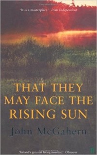 John McGahern - That They May Face the Rising Sun