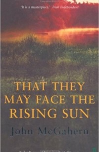 John McGahern - That They May Face the Rising Sun