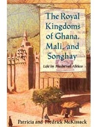  - The Royal Kingdoms of Ghana, Mali, and Songhay