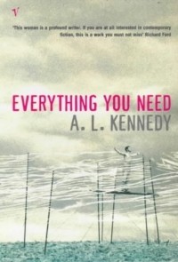 A.L. Kennedy - Everything You Need