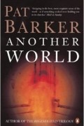 Pat Barker - Another World