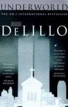 Don DeLillo - Underworld