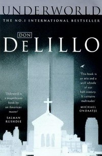 Don DeLillo - Underworld