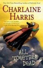 Charlaine Harris - All Together Dead