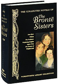 Charlotte, Anne, Emily Bronte - The Collected Novels of the Bronte Sisters (сборник)