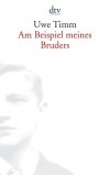 Uwe Timm - Am Beispiel meines Bruders