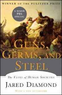 Jared Diamond - Guns, Germs, and Steel: The Fates of Human Societies