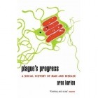 Arno Karlen - Plague’s Progress: A Social History of Man and Disease