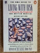 British Medical Association - Living with Risk: The British Medical Assocation Guide (Wiley Medical Publications)