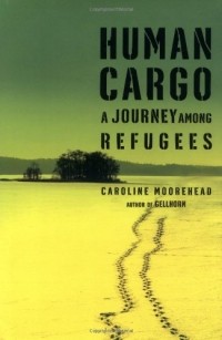Кэролайн Мурхед - Human Cargo: A Journey Among Refugees