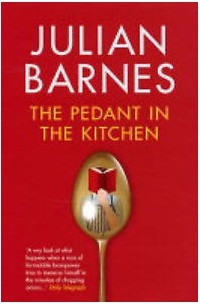 Julian Barnes - The Pedant in the Kitchen