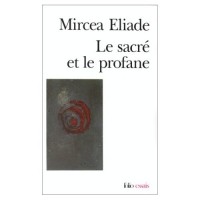 Mircea Eliade - Le sacré et le profane