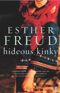Esther Freud - Hideous Kinky